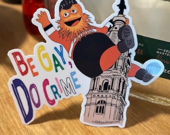 Gritty "Be Gay Do Crime" Vinyl Sticker: Philly Mascot Art