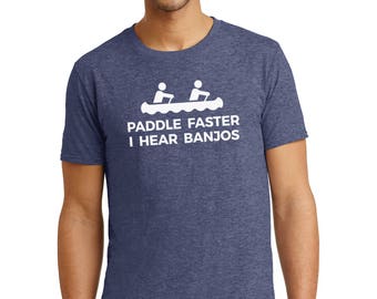 I Hear Banjos Funny Slogan TShirt, Boating, Sailing, Canoeing, Kayaking, Paddling, Rafting, Water Sports
