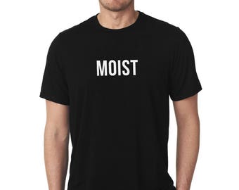 Cheeky and Funny Moist Mens Tshirt, Controversial, Sick Sense Of Humour, Baking, Tee