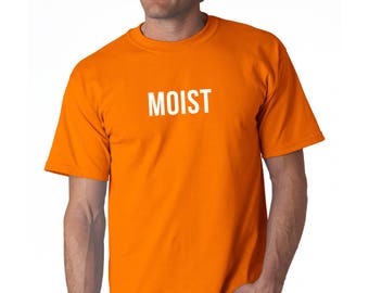 Cheeky and Funny Moist Mens Tshirt, Baking, Controversial, Sick Sense Of Humour Tee