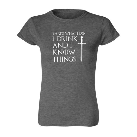 Game of Thrones Inspired I Drink and I Know Things Tyrion Quote Comedy GoT Mens Tshirt Novelty