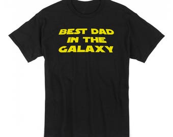 Best Dad in the Galaxy T-shirt - Fathers Day Tshirt, best dad, fathers day gift, daddy T-shirt, Dad Tshirt, Star Wars parody/ gift for dad