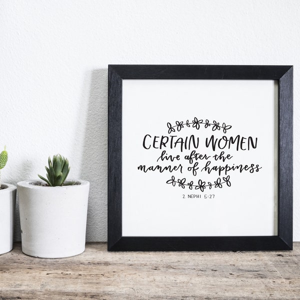 Certain Women Live After the Manner of Happiness - Based on 2 Nephi 5:27 and Talk By Linda K Burton - Instant Download Digital Print