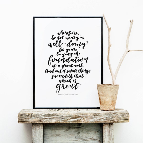 D&C 64:33 "Be Not Weary in Well-Doing" Sizes 4x6, 5x7, 8x10, Square, 11x17 - HandLettered Instant Download Printable (Great Missionary Gift)
