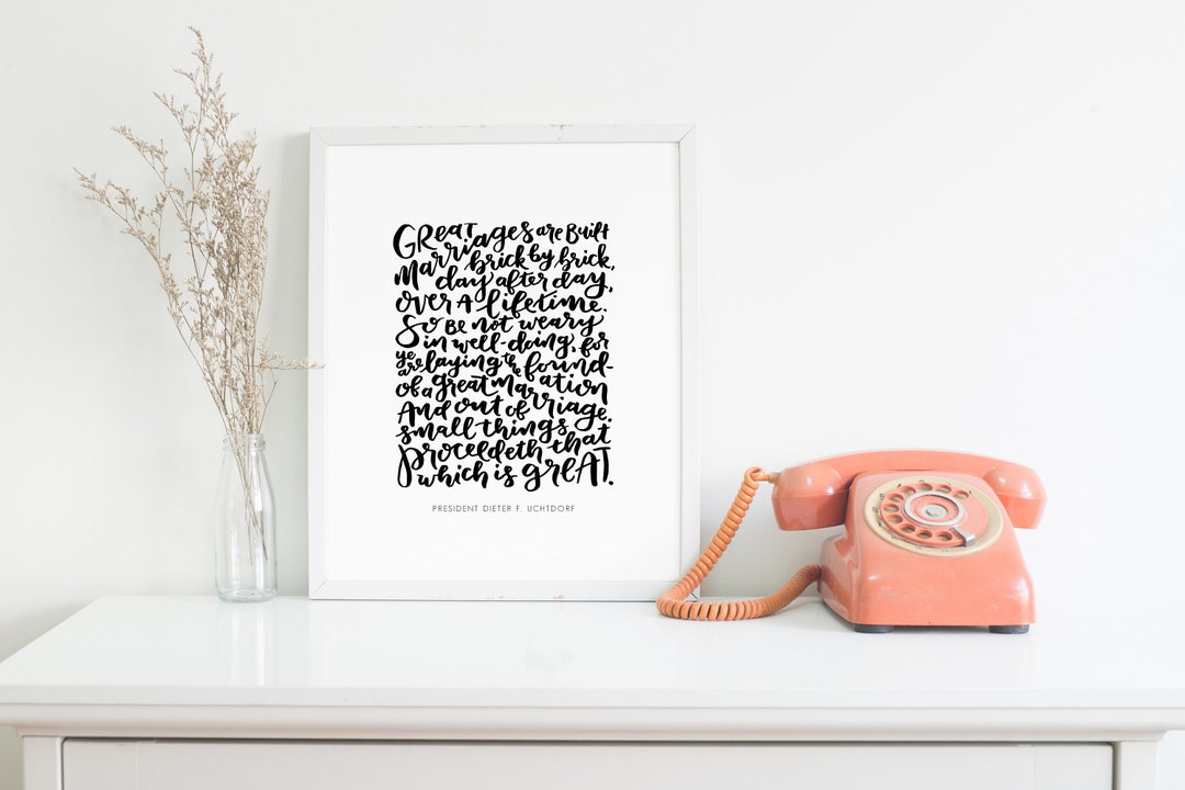 Great Marriages Are Built Brick by Brick Quote by Dieter F Uchtdorf / D