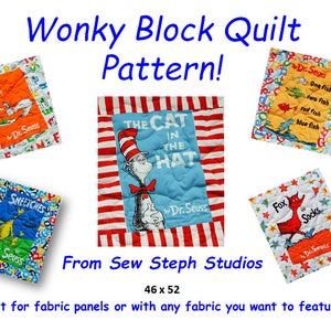 May include: A Wonky Block Quilt pattern featuring Dr. Seuss fabric panels. The pattern is 46 inches by 52 inches. The quilt blocks feature different Dr. Seuss characters and illustrations, including The Cat in the Hat, Sneetches, Green Eggs and Ham, One Fish Two Fish Red Fish Blue Fish, and Fox in Socks.