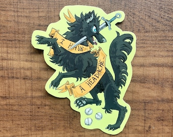 I Have a Headache! dog sticker