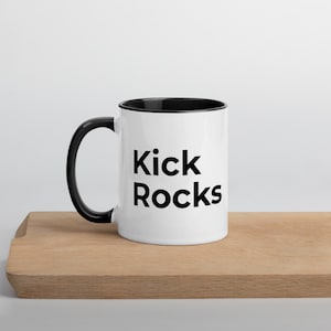 Kick Rocks Witty Coffee Mug - Sarcastic Goodbye Mug, Witty Office Gift Idea.