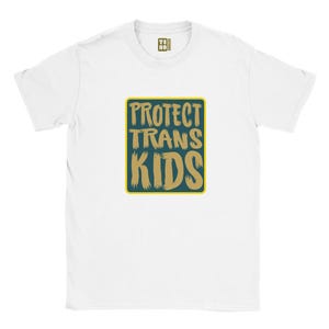 Protect Trans Kids Greenie T-Shirt