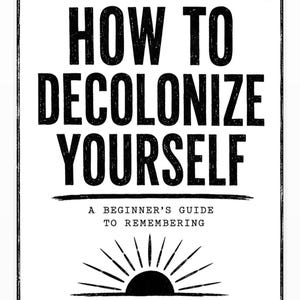 How to Decolonize Yourself | A Guide to Decolonial Thinking | Mini Zine
