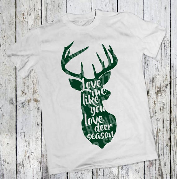 Love Me Like You Love Deer Season Svg Cut File Etsy