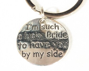 I'm Such a Lucky Bride to have You by My Side Keychain Gift, Gift for Fiance, Wedding gift for Groom, Gift from Bride to Groom, Wedding Day