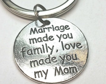Marriage made you family, Love made you my Mom, Mother, Mother in Law Gift, Wedding Gift, Mother of the Bride, Mother of the Groom,Key Chain