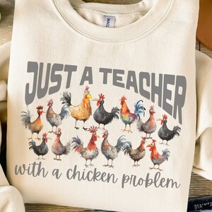 Personalized Sleeve Design Sweatshirt, Just a Teacher with a Chicken Problem Crewneck, Great gift for Teachers who love farm, pets, chickens