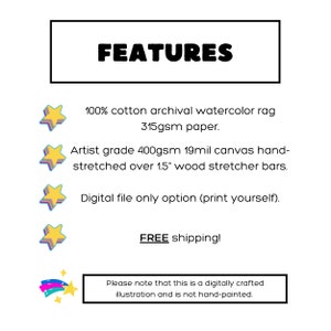 May include: White background with the word "FEATURES" in bold black letters. Text below describes the product's features: 100% cotton archival watercolor rag, artist grade canvas, and digital file option. Includes a note about the digital illustration.