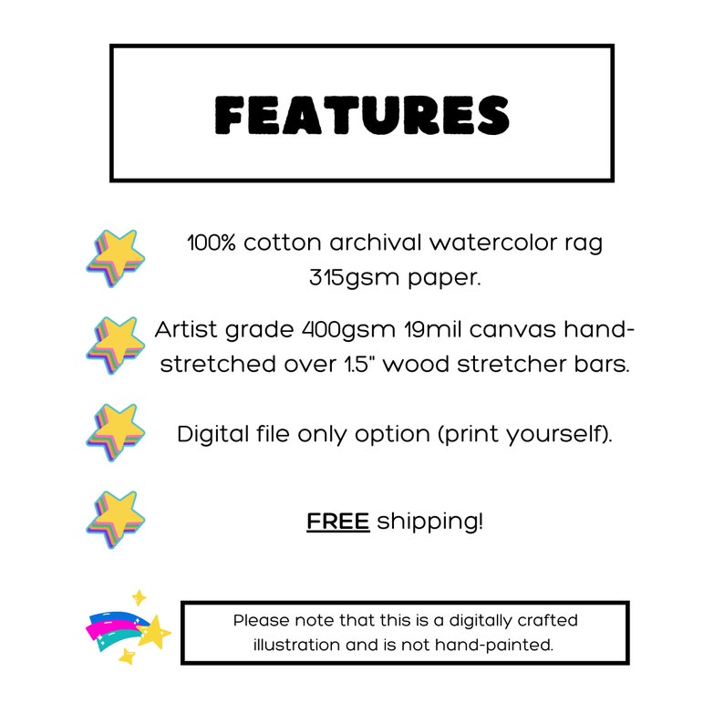 May include: White background with the word "FEATURES" in bold black letters. Text below describes the product's features: 100% cotton archival watercolor rag, artist grade canvas, and digital file option. Includes a note about the digital illustration.