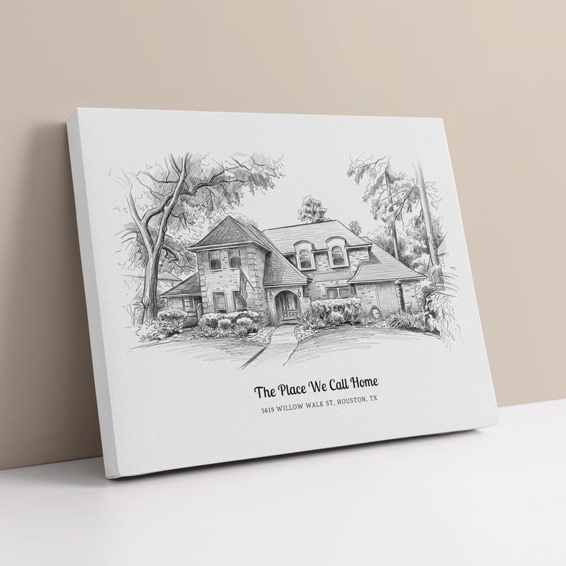 May include: A rectangular canvas print featuring a black and white pencil sketch of a two-storey house with trees and landscaping. The text below the illustration reads: The Place We Call Home, 5619 WILLOW WALK ST. HOUSTON, TX.
