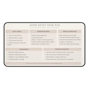 May include: ADHD Reset Desk Pad with gentle reminders for focus and energy. The pad features sections for common challenges: Can't Start?, Overstimulated?, Mental Overload?, Low Energy?, and Racing Thoughts?. Includes a black border and text.