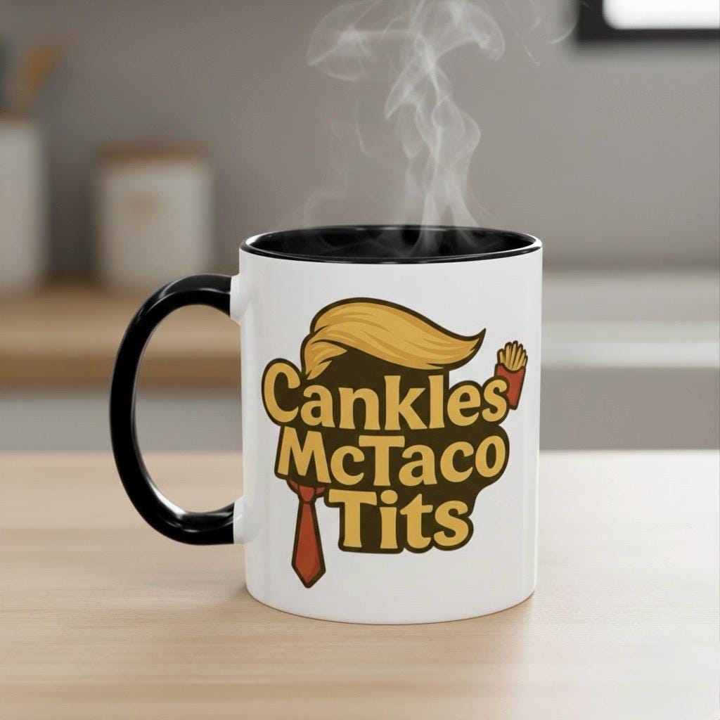 Funny Anti Trump Quote Ceramic Mug| Cankles Mctaco Tits Liberal