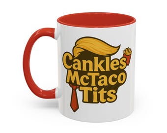 Funny Anti Trump Meme Ceramic Accent Mug| Cankles McTaco Tits Liberal Humor Gift| Political Satire Coffee Cup| 11oz Dishwasher Safe Mug