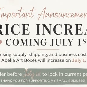 May include: A digital announcement graphic with a cream background and dark text reading Important Announcement PRICE INCREASE COMING JULY 1ST. It states prices on all Abeka Art Boxes will increase on July 1, 2025, and encourages ordering before July 1st.
