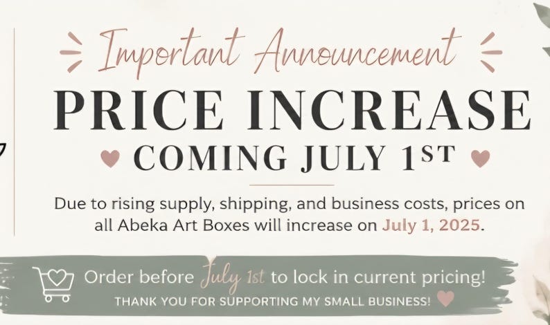May include: A digital announcement graphic with a cream background and dark text reading Important Announcement PRICE INCREASE COMING JULY 1ST. It states prices on all Abeka Art Boxes will increase on July 1, 2025, and encourages ordering before July 1st.