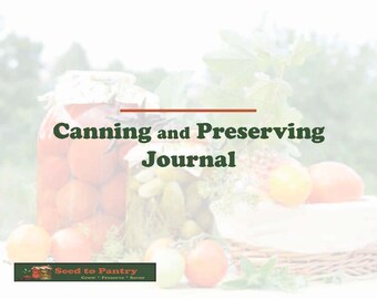 May include: A title card for a canning and preserving journal with a blurred image of jars of tomatoes and pickles in the background. The text on the title card reads "Canning and Preserving Journal" with the logo "Seed to Pantry Grow * Preserve * Savor" at the bottom.