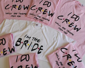 FRIENDS Bridal party  bachelorette shirts, I DO CREW, Bachelorette Bridesmaid tops, friends themed shirts, Bridesmaid proposal gifts, Girls