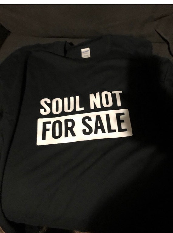 Soul Not For Sale T Shirt Etsy