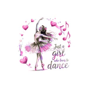 Könnte beinhalten: Aquarell-Illustration einer Ballerina in einem rosa-lila Tutu, mit Noten und Herzen. Der Text lautet: "Just a girl who loves to dance."