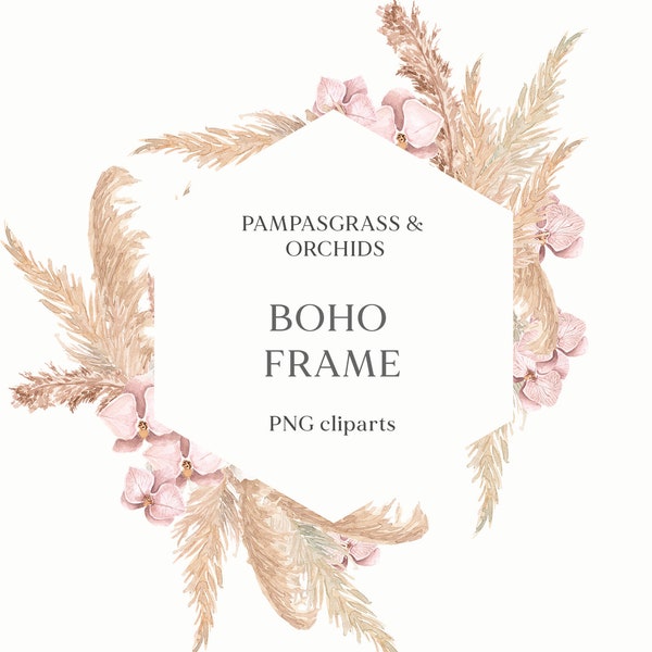 Bohemian Floral clipart- Dried pampas grass clipart wreath- Boho wedding invites- Watercolor Boho frame Neutral decor Orchid clip art PNG