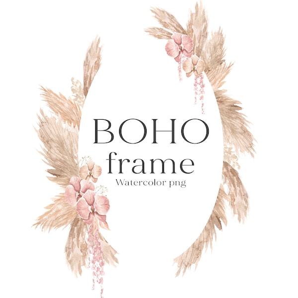 Boho frame floral watercolor png- Pampasgrass and orchids clipart- Bohemian frame wedding invites- Dried leaves neutral decor digital PNG