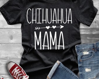 Chihuahua mom shirt, chihuahua mama, chihuahua, chihuahua tshirt, dog mom shirt, Mother's Day