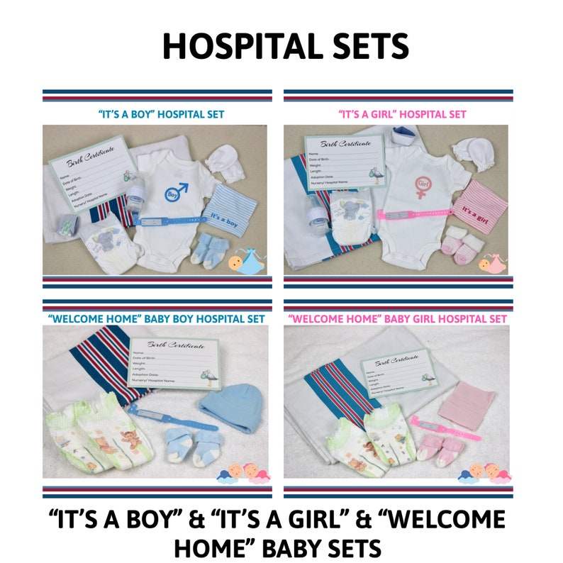 May include: Four sets of baby hospital items, including a birth certificate, a blanket, a onesie, a hat, socks, and a diaper. The sets are for a baby boy and a baby girl, and include a "Welcome Home" set for each gender.