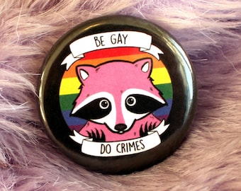 Be Gay Do Crimes Badge (38mm) Raccoon queer LGBTQ Pride