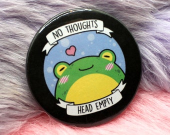 No Thoughts Head Empty Frog Badge (38mm) - meme froggy toad badge