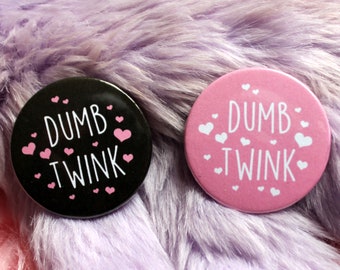 Dumb Twink Badges (38mm)