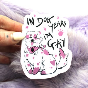 In Dog Years I'm Gay Sticker (80mm)