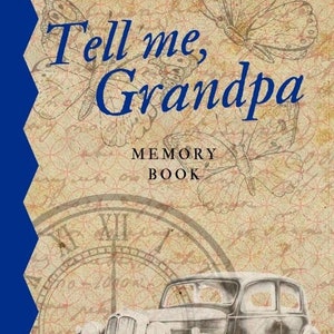 May include: A vintage-style book cover with the title "Tell me, Grandpa" and the words "Memory Book" printed below. The cover features a clock face, a classic car, and butterflies on a textured background.