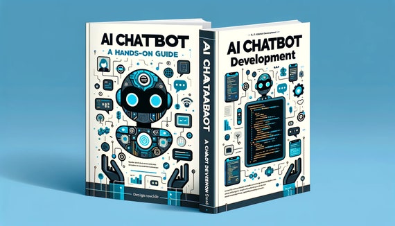 Ebook AI Chatbot Development: a Hands on Guide, AI Chatbot Development Guide, Mastering AI Chatbots, Create Ai Chatbots Tutorial