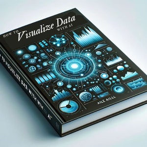 Può includere: Un libro nero con il titolo "How to Visualize Data with AI" sulla copertina. La copertina presenta un design blu e nero con varie visualizzazioni di dati e grafici.