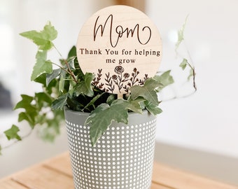 Mom Thank You for Helping Me Grow Plant Stake, Mother's Day Gift for Mom, Plant Gift, Mom Plant Lover, Mother's Day Idea, Gifts for Mommy