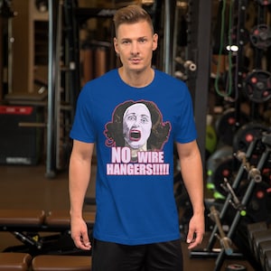Mommie Dearest - No Wire Hangers Unisex T-Shirt