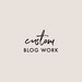 Custom Blog Work