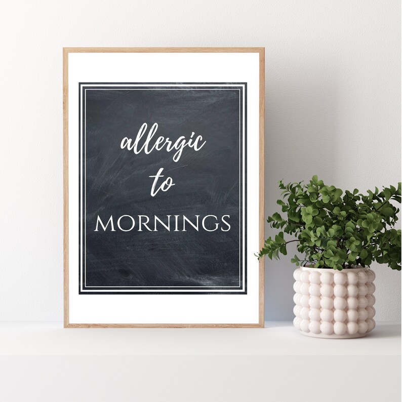 Allergic To Mornings Digital Printable, Funny Chalkboard Print: Instant Download, Humor Decor, 8x10 Printable, Funny Decor