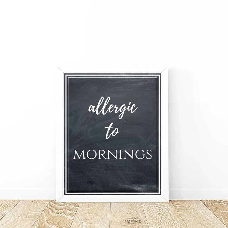 Digital printable, black and white, 8x10 wall art, desk and office decor, kitchen decor,allergic to mornings, funny and witty signs.