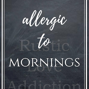 Allergic to mornings printable wall art. Digital print to add a touch of witty humor to your home. Perfect for a gift or to print and keep foryourself.  Just pop it in a frame and you've got adorable home decor.