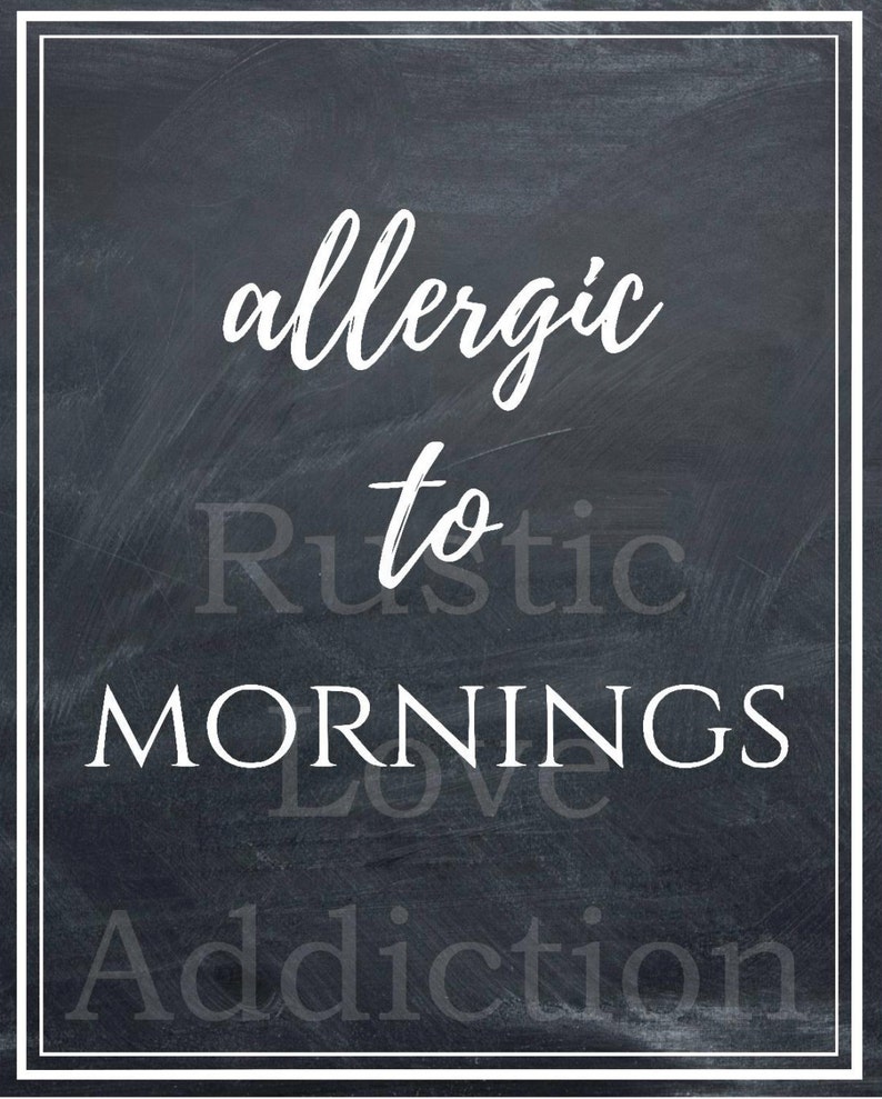 Allergic to mornings printable wall art. Digital print to add a touch of witty humor to your home. Perfect for a gift or to print and keep foryourself.  Just pop it in a frame and you've got adorable home decor.
