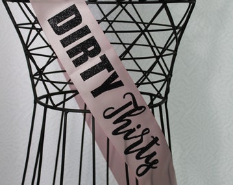 two font Dirty Thirty Birthday Party sash