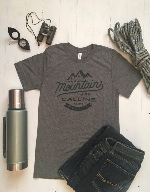 The Mountains Are Calling and I Must Go. Hiking Shirts. Hiking Tee